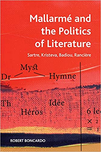 Mallarme and the Politics of Literature: Sartre, Kristeva, Badiou, Rancière