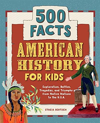 American History for Kids: 500 Facts! (History Facts Book 1)