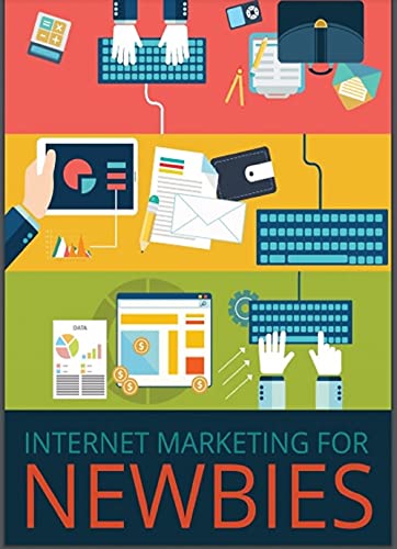 Internet Marketing For beginners : Internet Marketing for Absolute Beginners