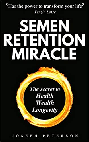 Semen Retention Miracle: The Secret to Health, Wealth, Longevity
