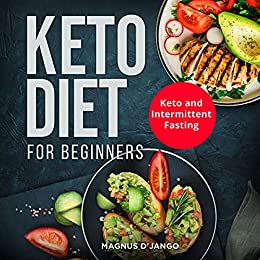 Keto Diet and Intermittent Fasting For Beginners Men and Women: Keto Diet for Dummies