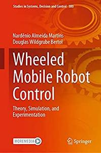 Wheeled Mobile Robot Control Theory, Simulation, and Experimentation