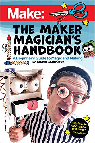 The Maker Magician's Handbook: A Beginner's Guide to Magic + Making [PDF]