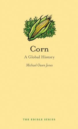 Corn: A Global History (Edible)