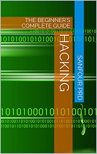 Hacking: the Beginner's Complete Guide 10 August 2021