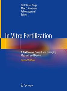 In Vitro Fertilization A Textbook of Current and Emerging Methods and Devices, Second Edition 