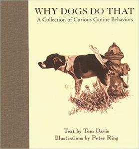 Why Dogs Do That A Collection of Curious Canine Behaviors