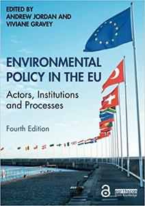 Environmental Policy in the EU Actors, Institutions and Processes, 4th edition