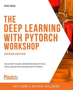 The Deep Learning with PyTorch Workshop - Second Edition 