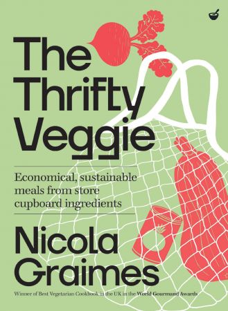 The Thrifty Veggie: Economical, sustainable meals from store cupboard ingredients