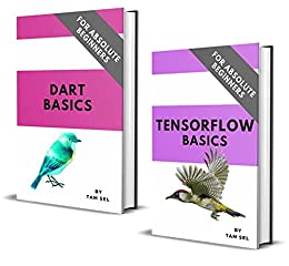 Tensorflow And Dart Coding Basics: For Absolute Beginners