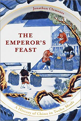 The Emperor's Feast: A History of China in Twelve Meals