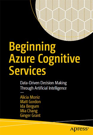 Beginning Azure Cognitive Services: Data Driven Decision Making Through Artificial Intelligence