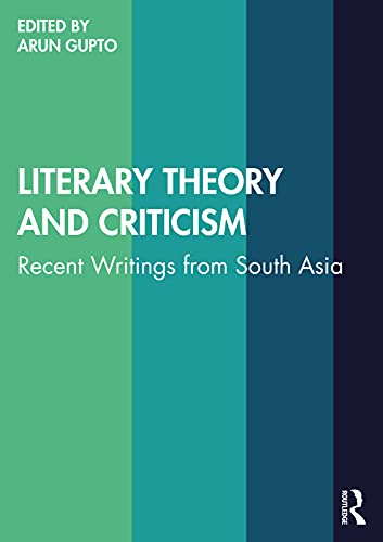 Literary Theory and Criticism: Recent Writings from South Asia