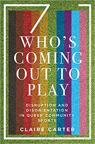 Who's Coming Out to Play: Disruption and Disorientation in Queer Community Sports