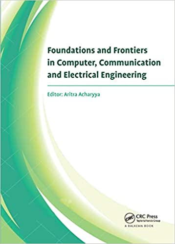 Foundations and Frontiers in Computer, Communication and Electrical Engineering: Proceedings