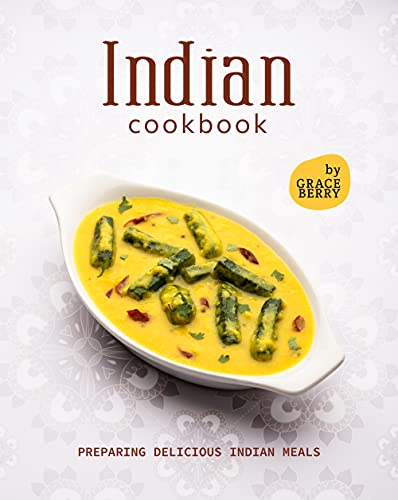 Indian Cookbook: Preparing Delicious Indian Meals