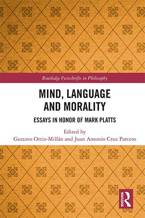 Mind, Language and Morality: Essays in Honor of Mark Platts