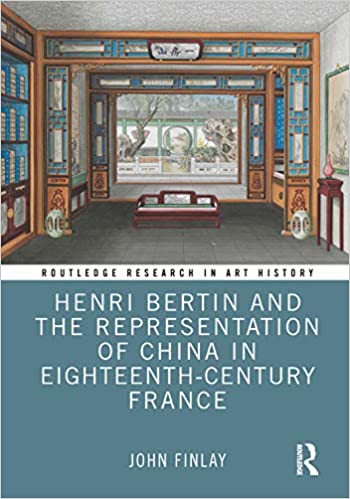 Henri Bertin and the Representation of China in Eighteenth Century France