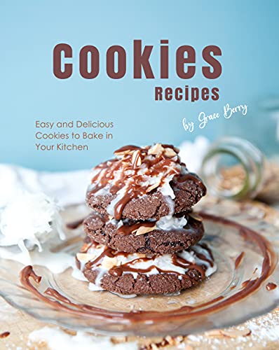 Cookies Recipes: Easy and Delicious Cookies to Bake in Your Kitchen