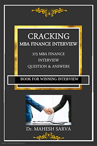 Cracking MBA Finance Interview: 275 MBA Finance Interview Question & Answers