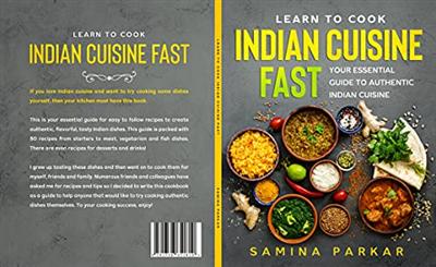 Learn to Cook Indian Cuisine FAST: Your Essential Guide to Authentic Indian Cuisine