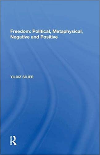 Freedom: Political, Metaphysical, Negative and Positive