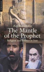 The Mantle of the Prophet Religion and Politics in Iran