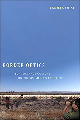 Border Optics: Surveillance Cultures on the US Mexico Frontier