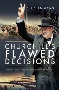 Churchill's Flawed Decisions Errors in Office of the Greatest Briton