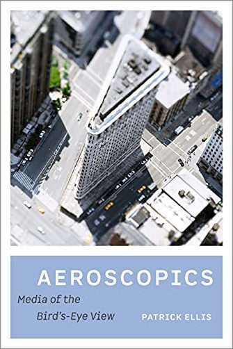 Aeroscopics: Media of the Bird's Eye View