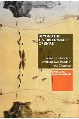 Beyond the Troubled Water of Shifei: From Disputation to Walking Two Roads in the Zhuangzi