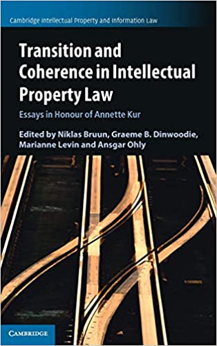 Transition and Coherence in Intellectual Property Law: Essays in Honour of Annette Kur