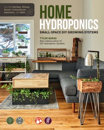 Home Hydroponics: Small space DIY growing systems for the kitchen, dining room, living room, bedroom, and bath
