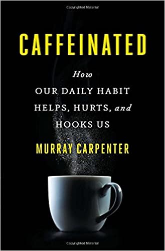 Caffeinated: How Our Daily Habit Helps, Hurts, and Hooks Us [EPUB]