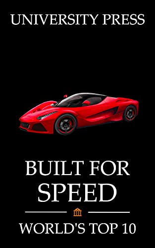 Built for Speed: World's Top 10 Fastest Machines: Including the Bugatti Chiron, Maglev Shinkansen