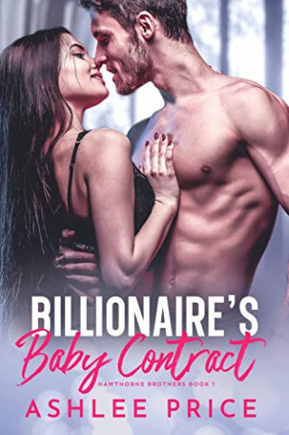 Cover: Ashlee Price - Billionaires Baby Contract (Hawthorne Brothers 1)