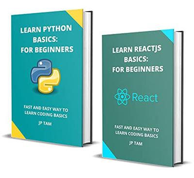 Learn Reactjs and Python Basics: for Beginners: Fast and Easy Way to Learn Coding Basics
