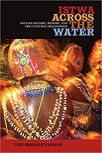 Istwa across the Water: Haitian History, Memory, and the Cultural Imagination