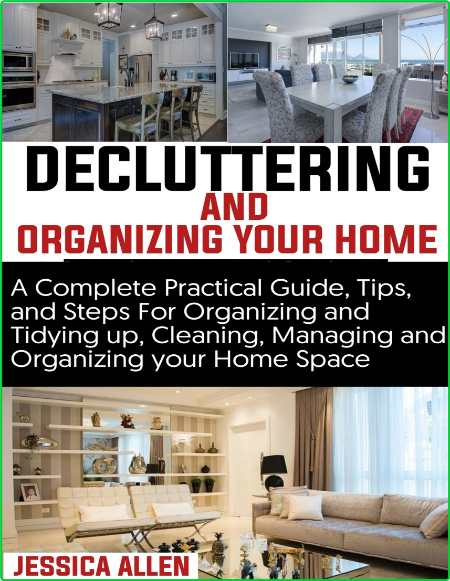 A Complete Practical Guide Tips And Steps For Organizing And Tidying Up Cleaning M...