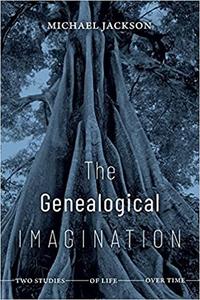 The Genealogical Imagination Two Studies of Life over Time