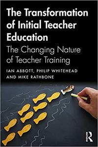 The Transformation of Initial Teacher Education The Changing Nature of Teacher Training