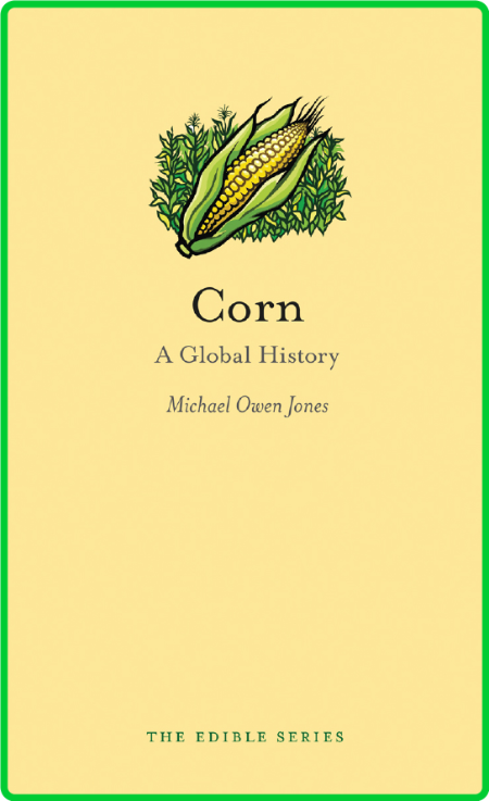 Corn - A Global History (Edible)