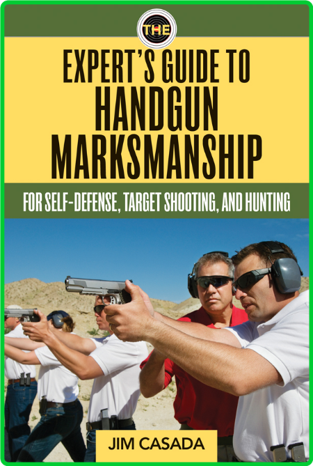 The Experts Guide To Handgun Marksmanship