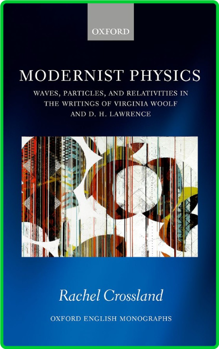 Modernist Physics - Waves, Particles, and Relativities in the Writings of Virginia...