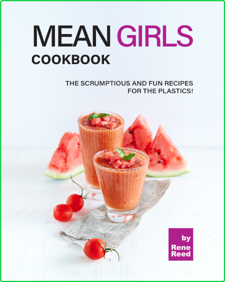 Mean Girls Cookbook - The Scrumptious and Fun Recipes for the Plastics! 7e00be9338f8bc6df83f48f9b5ba1d1c