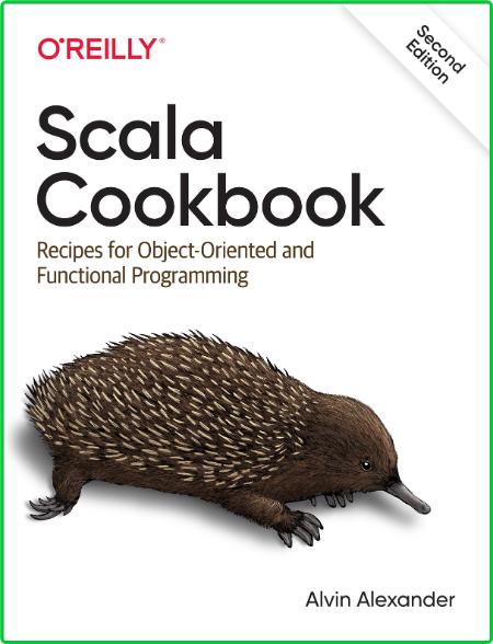 Scala Cookbook - Recipes for Object-Oriented and Functional Programming, 2nd Edition