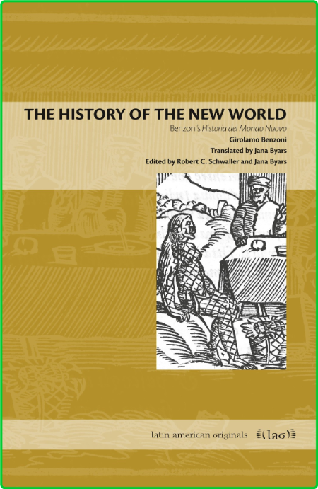 The History of the New World - Benzoni's Historia del Mondo Nuovo