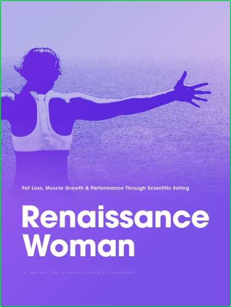 Renaissance Woman - Fat Loss, Muscle Growth & Performance Through Scientific Eating