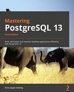 Mastering PostgreSQL 13 - 4th Edition 
